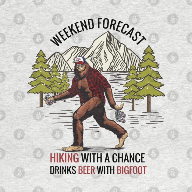 Weekend forecast Hiking with a chance drinks beer with Bigfoot by JameMalbie